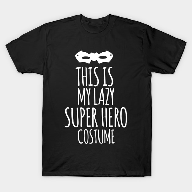 This is my lazy super hero costume T-Shirt by hoopoe